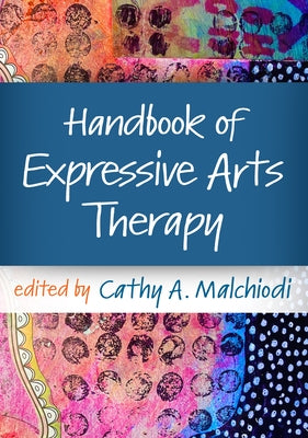 Handbook of Expressive Arts Therapy Paperback Guilford Publications