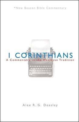 Nbbc, 1 Corinthians: A Commentary in the Wesleyan Tradition Paperback Beacon Hill Press of Kansas City
