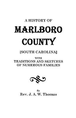 A History of Marlboro County [South Carolina]. by Thomas, J. a. W.