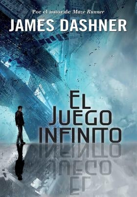 El Juego Infinito / The Eye of Minds by Dashner, James