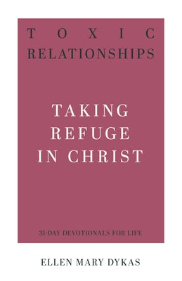 Toxic Relationships: Taking Refuge in Christ Paperback P & R Publishing