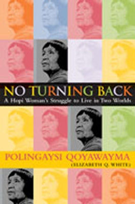 No Turning Back: A Hopi Woman's Struggle to Live in Two Worlds by Qoyawayma, Polingaysi