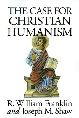 The Case for Christian Humanism Paperback William B. Eerdmans Publishing Company
