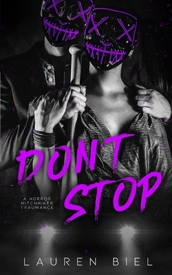Don't Stop: a horror hitchhiker traumance novella by Biel, Lauren