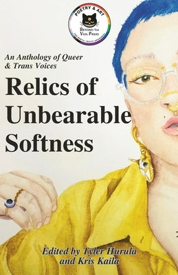 Relics of Unbearable Softness: A Poetry & Art Anthology of Queer Joy Paperback Independently Published