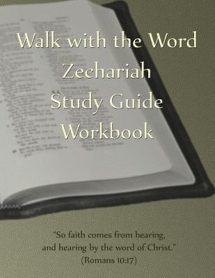 Walk with the Word Zechariah Study Guide Workbook Paperback Createspace Independent Publishing Platform
