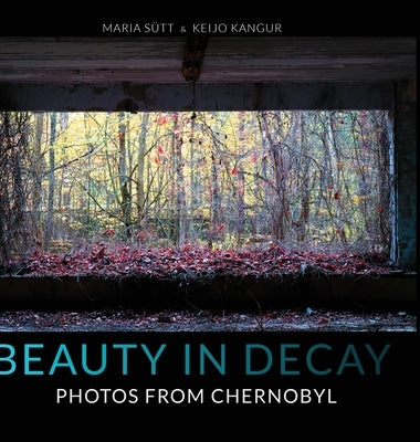 Beauty in Decay: Photos from Chernobyl by Sütt, Maria