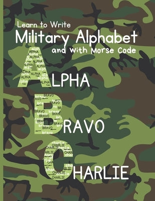 Learn to Write Military Alphabet: with Morse Code for Kids 5-7 by Candor, Mary J.