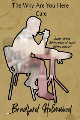 The Why Are You Here Cafe Paperback Independently Published