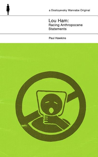 Lou Ham: Racing Anthropocene Statements Paperback Createspace Independent Publishing Platform