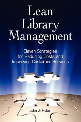 Lean Library Management: Eleven Strategies for Reducing Costs and Improving Services Paperback Neal-Schuman Publishers