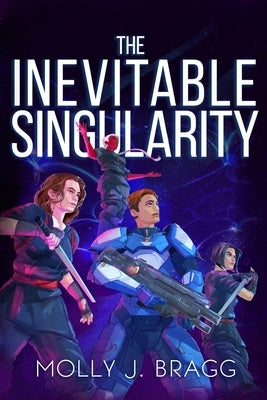 The Inevitable Singularity by Bragg, Molly J.