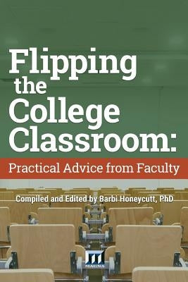 Flipping the College Classroom: Practical Advice from Faculty Paperback Magna Publications, Incorporated