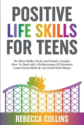 Positive Life Skills For Teens Paperback Keith Everett
