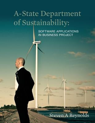 A-State Department of Sustainability: Software Applications in Business Project Paperback Steven Reynolds