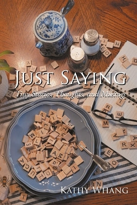 Just Saying: Tiny Stories, Thoughts, and Musings Paperback Page Publishing, Inc.