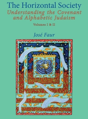 The Horizontal Society: Understanding the Covenant and Alphabetic Judaism (Vol. I and II) Paperback Academic Studies Press