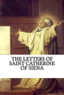 The Letters of Saint Catherine of Siena Paperback Createspace Independent Publishing Platform