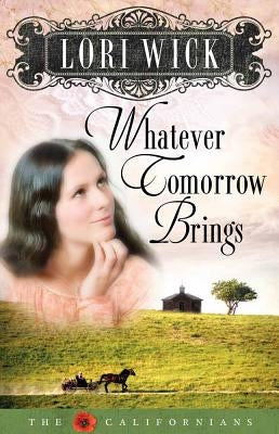 Whatever Tomorrow Brings (Californians) Harvest House Publishers, Inc.