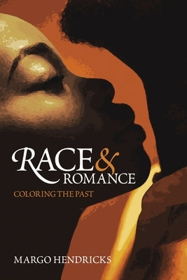Race and Romance: Coloring the Past Paperback Arizona Center for Medieval and Renaissance S