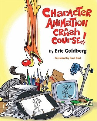 Character Animation Crash Course! by Goldberg, Eric