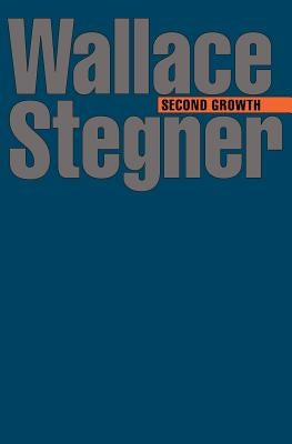 Second Growth by Stegner, Wallace Earle