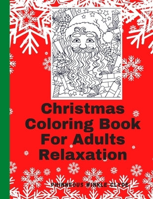 Christmas Coloring Book For Adults Relaxation: Coloring Book For Adults Relaxation Beginner Stress Relief Relaxing Patterns For Markers Crayons Ink Co by Clyde, Phinneous Winkle