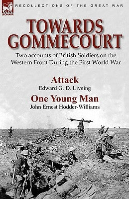 Towards Gommecourt: Two accounts of British Soldiers on the Western Front During the First World War Paperback Leonaur Ltd