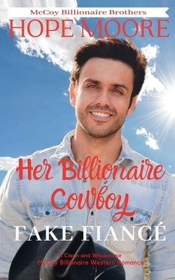 Her Billionaire Cowboy Fake Fiancé by Moore, Hope