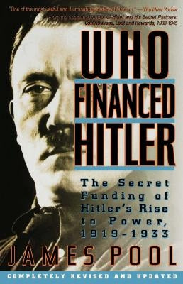 Who Financed Hitler: The Secret Funding of Hitler's Rise to Power, 1919-1933 the Secret Funding of Hitler's Rise to Power, 1919-1933 Paperback Gallery Books