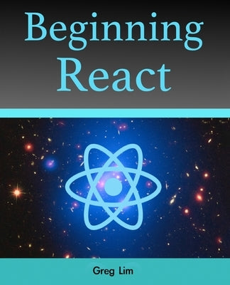 Beginning React (incl. Redux and React Hooks) by Lim, Greg