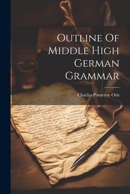 Outline Of Middle High German Grammar Paperback Legare Street Press