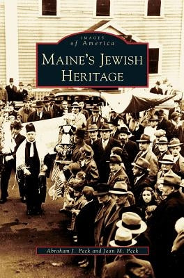 Maine's Jewish Heritage by Peck, Abraham J.