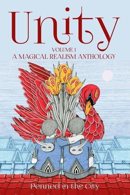 Unity, Volume 1: A Magical Realism Anthology Paperback Independently Published