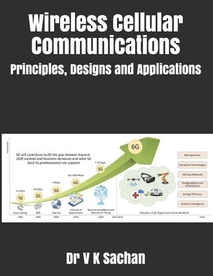 Wireless Cellular Communications: Principles, Designs and Applications Paperback Independently Published