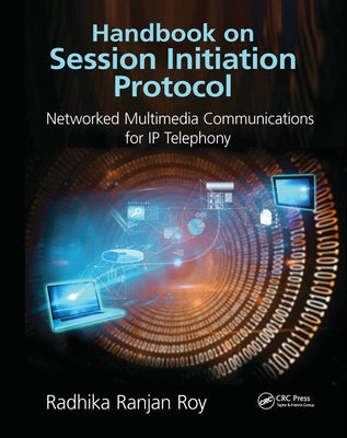Handbook on Session Initiation Protocol: Networked Multimedia Communications for IP Telephony Paperback CRC Press