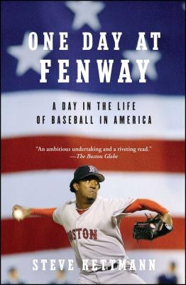 One Day at Fenway: A Day in the Life of Baseball in America by Kettmann, Steve