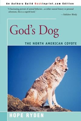 God's Dog: A Celebration of the North American Coyote by Ryden, Hope