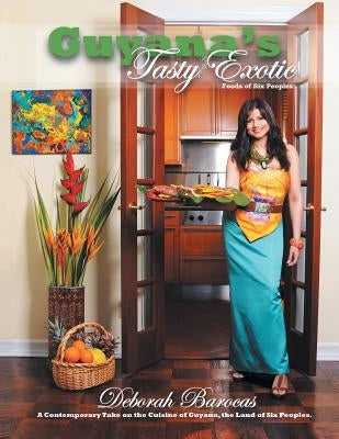 Guyana's Tasty Exotic: Foods of Six People Paperback Xlibris Us