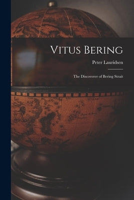Vitus Bering: The Discoverer of Bering Strait Paperback Legare Street Press