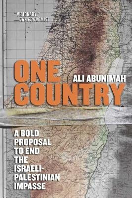 One Country: A Bold Proposal to End the Israeli-Palestinian Impasse Paperback Picador USA