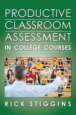 Productive Classroom Assessment in College Courses Paperback Rick Stiggins