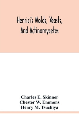 Henrici's molds, yeasts, and actinomycetes: a handbook for students of bacteriology Paperback Alpha Edition