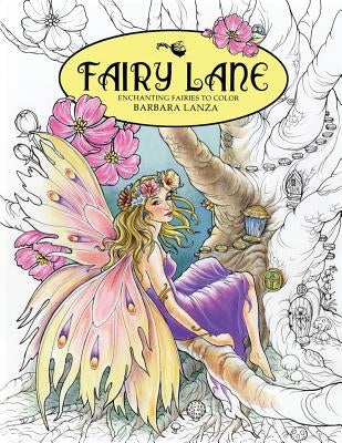 Fairy Lane: Enchanting Fairies to Color by Lanza, Barbara