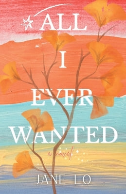 All I Ever Wanted by Lo, Jane