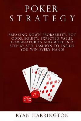 Poker Strategy: Optimizing Play Based on Stack Depth, Linear, Condensed and Polarized Ranges, Understanding Counter Strategies, Varian Paperback Createspace Independent Publishing Platform