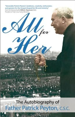 All for Her: The Autobiography of Father Patrick Peyton, C.S.C. Paperback Ave Maria Press
