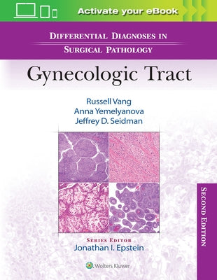 Differential Diagnoses in Surgical Pathology: Gynecologic Tract by Vang, Russell