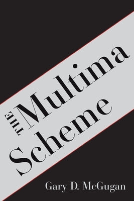 The Multima Scheme by McGugan, Gary D.
