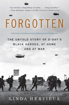 Forgotten: The Untold Story of D-Day's Black Heroes, at Home and at War Paperback Harper Paperbacks